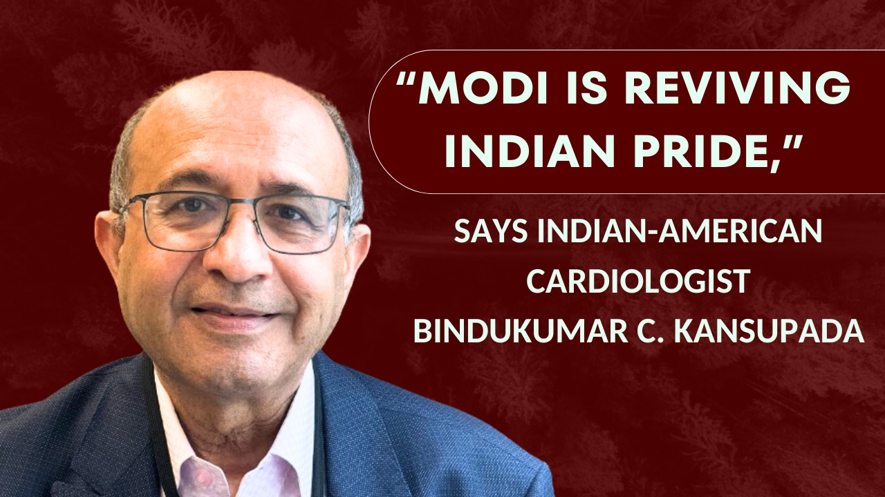 Modi is reviving Indian pride, says Indian-American Cardiologist Bindukumar C. Kansupada